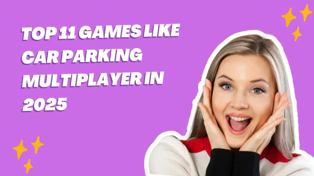 Top 11 Games Like Car Parking Multiplayer in 2025 – Open-World Driving Sims