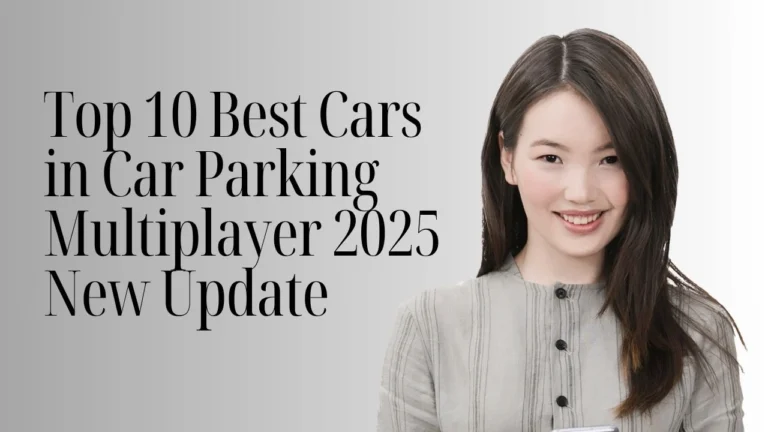 Top 10 Best Cars in Car Parking Multiplayer 2025 New Update